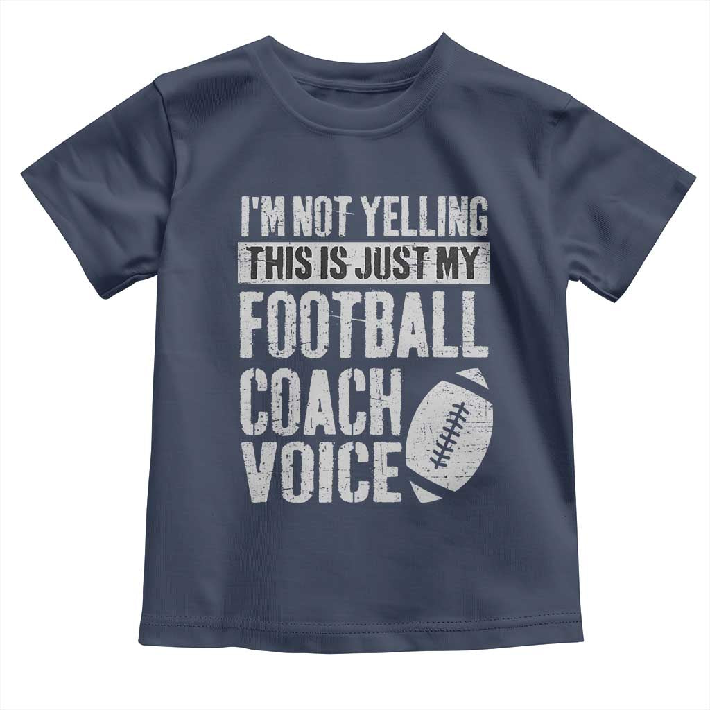 Football Coach Toddler T Shirt Cool Distressed Vintage Funny Not Yelling - Wonder Print Shop