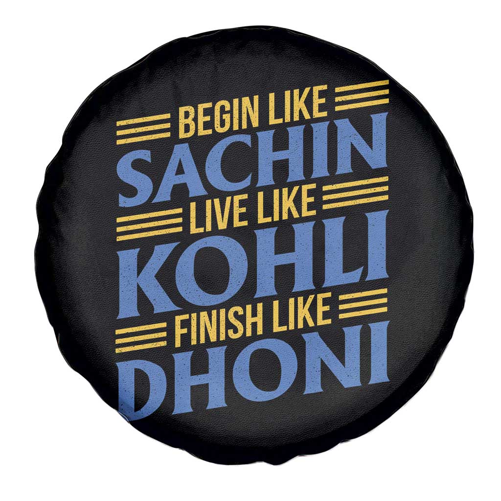 Indian Cricket Spare Tire Cover Begin Like Sachin Live Like Kohli Finish Like Dhoni