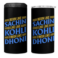 Indian Cricket 4 in 1 Can Cooler Tumbler Begin Like Sachin Live Like Kohli Finish Like Dhoni