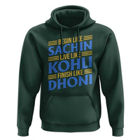 Indian Cricket Hoodie Begin Like Sachin Live Like Kohli Finish Like Dhoni
