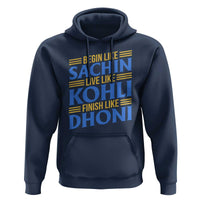 Indian Cricket Hoodie Begin Like Sachin Live Like Kohli Finish Like Dhoni
