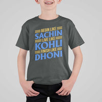 Indian Cricket T Shirt For Kid Begin Like Sachin Live Like Kohli Finish Like Dhoni