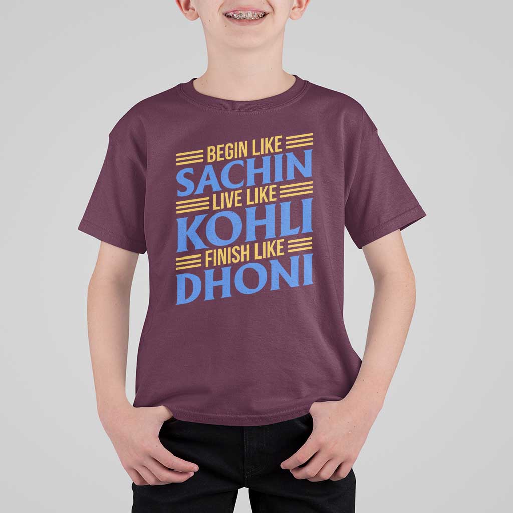 Indian Cricket T Shirt For Kid Begin Like Sachin Live Like Kohli Finish Like Dhoni