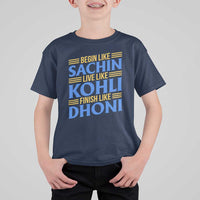 Indian Cricket T Shirt For Kid Begin Like Sachin Live Like Kohli Finish Like Dhoni