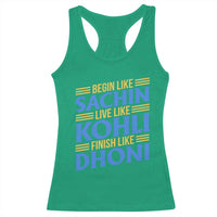 Indian Cricket Racerback Tank Top Begin Like Sachin Live Like Kohli Finish Like Dhoni