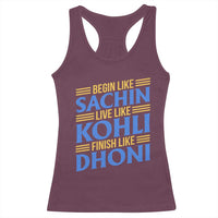 Indian Cricket Racerback Tank Top Begin Like Sachin Live Like Kohli Finish Like Dhoni
