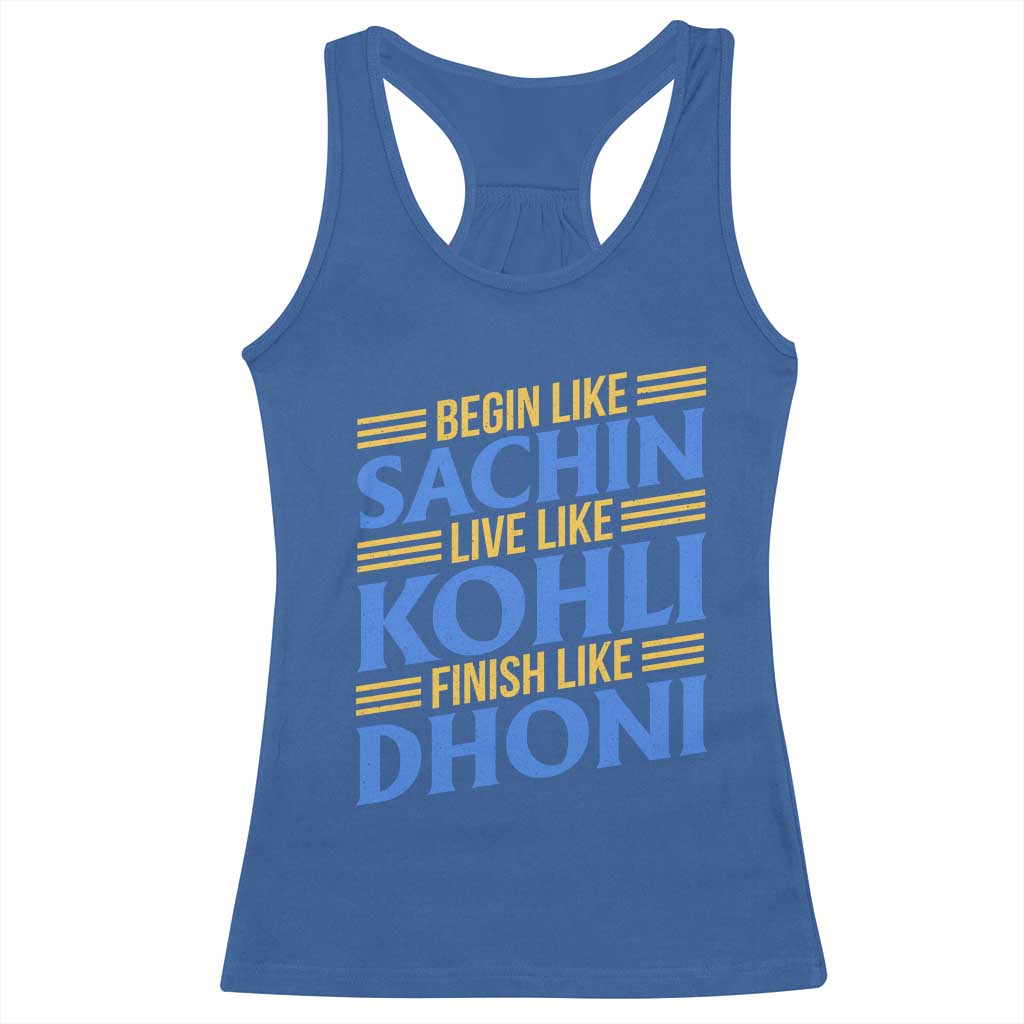 Indian Cricket Racerback Tank Top Begin Like Sachin Live Like Kohli Finish Like Dhoni