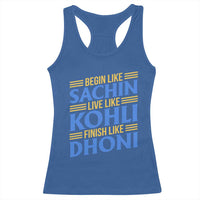 Indian Cricket Racerback Tank Top Begin Like Sachin Live Like Kohli Finish Like Dhoni