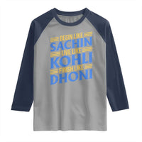 Indian Cricket Raglan Shirt Begin Like Sachin Live Like Kohli Finish Like Dhoni