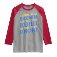 Indian Cricket Raglan Shirt Begin Like Sachin Live Like Kohli Finish Like Dhoni