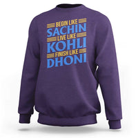 Indian Cricket Sweatshirt Begin Like Sachin Live Like Kohli Finish Like Dhoni