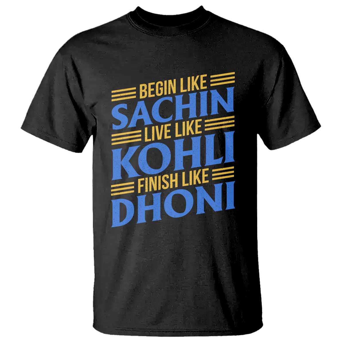 Indian Cricket T Shirt Begin Like Sachin Live Like Kohli Finish Like Dhoni