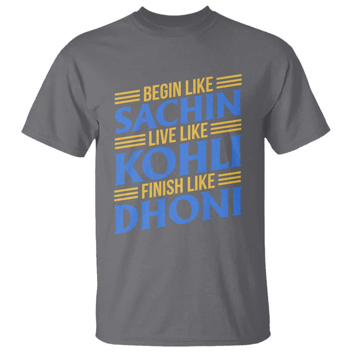 Indian Cricket T Shirt Begin Like Sachin Live Like Kohli Finish Like Dhoni