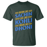 Indian Cricket T Shirt Begin Like Sachin Live Like Kohli Finish Like Dhoni