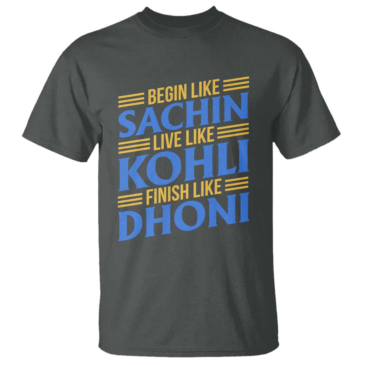 Indian Cricket T Shirt Begin Like Sachin Live Like Kohli Finish Like Dhoni
