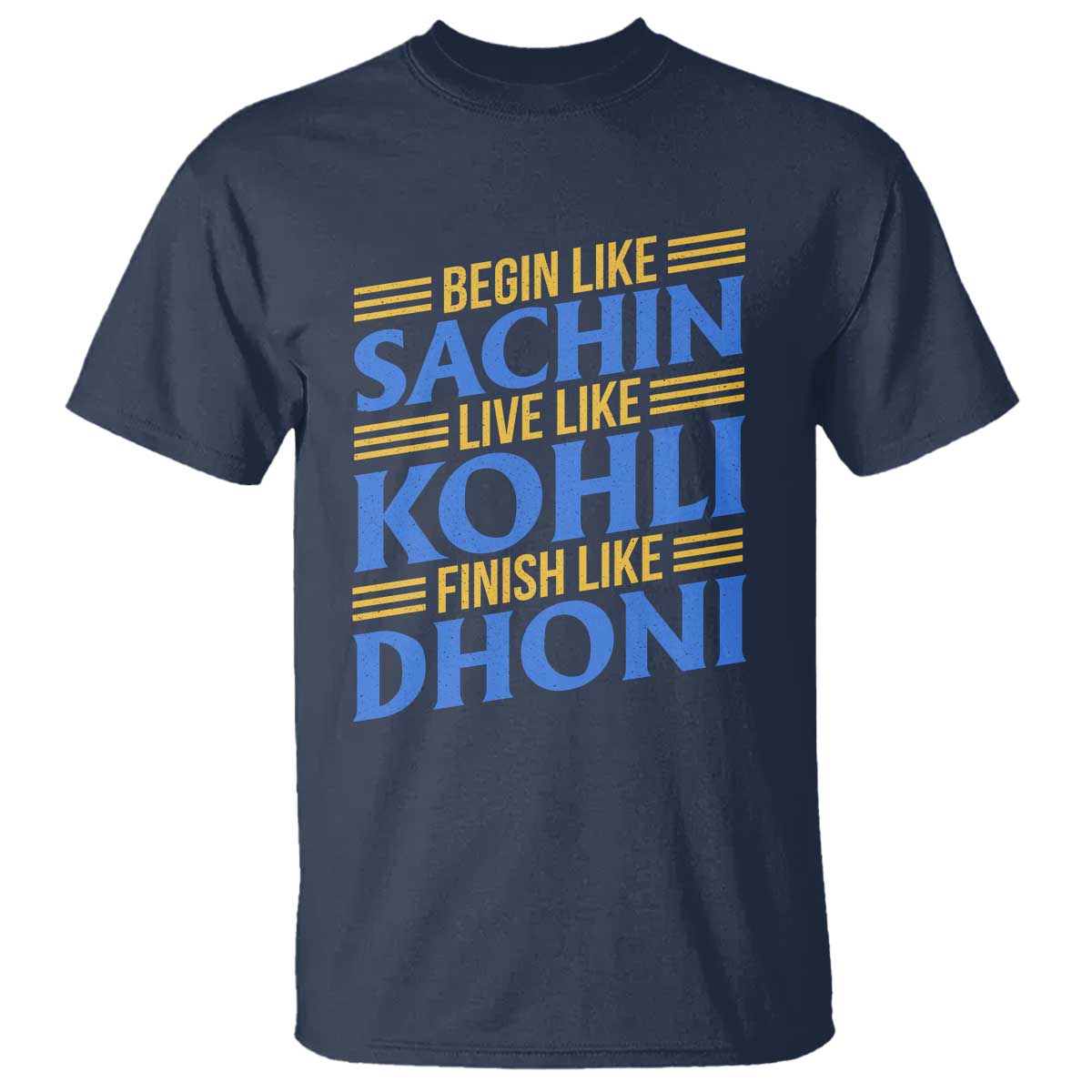 Indian Cricket T Shirt Begin Like Sachin Live Like Kohli Finish Like Dhoni