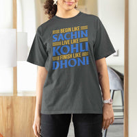 Indian Cricket T Shirt For Women Begin Like Sachin Live Like Kohli Finish Like Dhoni