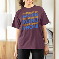 Indian Cricket T Shirt For Women Begin Like Sachin Live Like Kohli Finish Like Dhoni