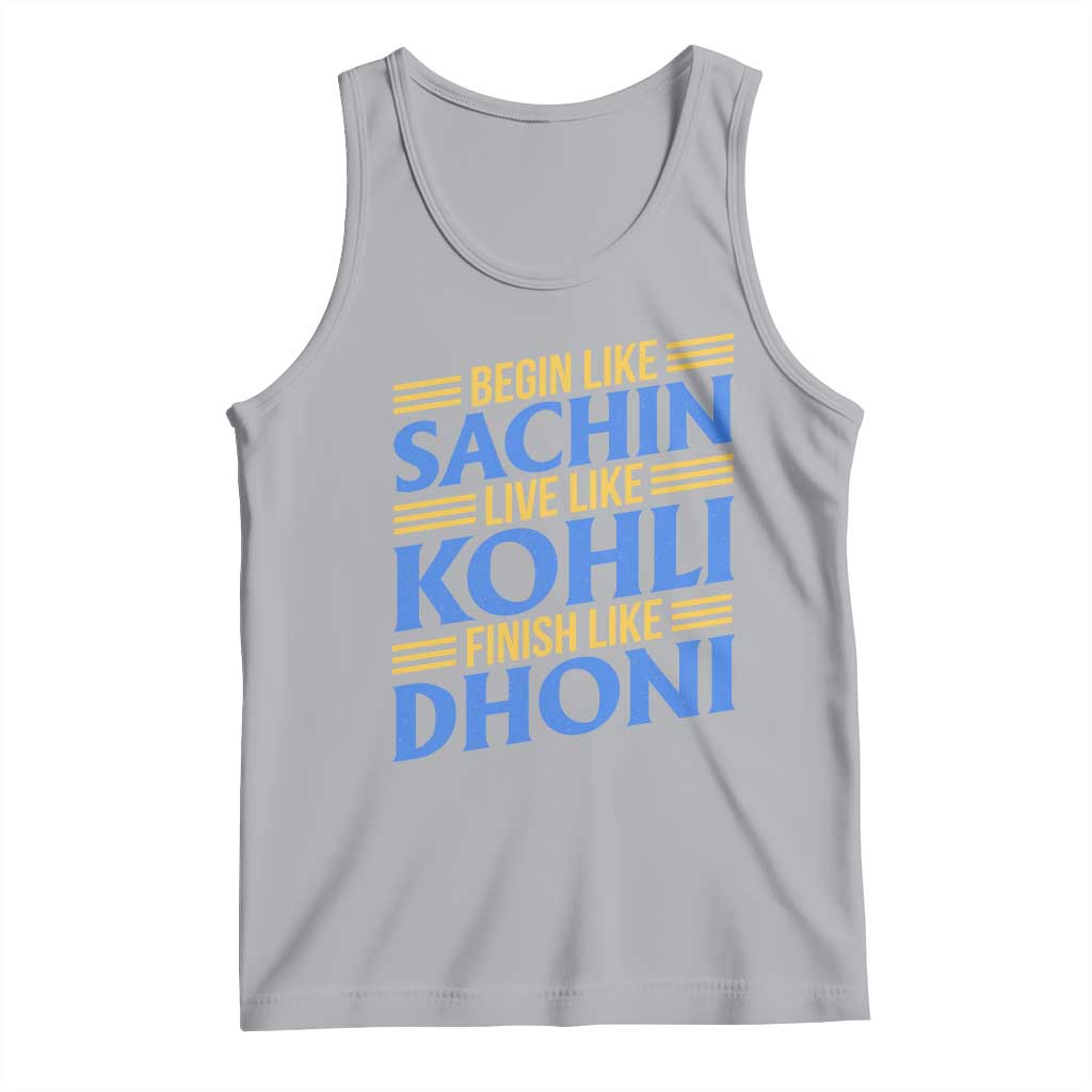 Indian Cricket Tank Top Begin Like Sachin Live Like Kohli Finish Like Dhoni