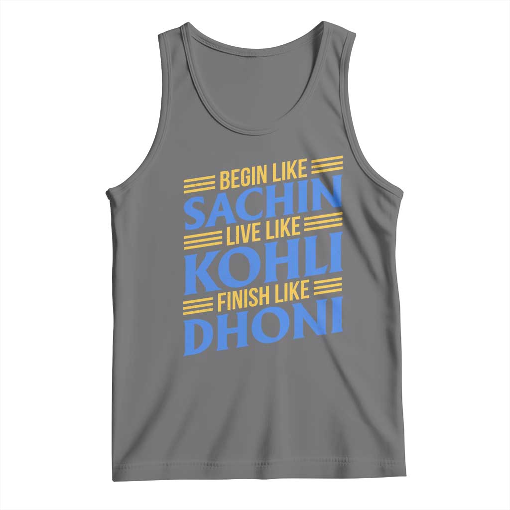 Indian Cricket Tank Top Begin Like Sachin Live Like Kohli Finish Like Dhoni