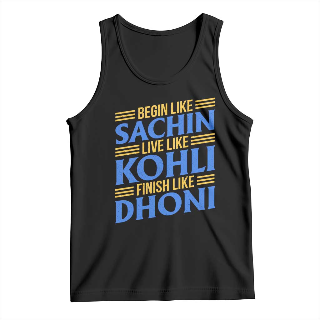 Indian Cricket Tank Top Begin Like Sachin Live Like Kohli Finish Like Dhoni