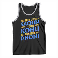 Indian Cricket Tank Top Begin Like Sachin Live Like Kohli Finish Like Dhoni