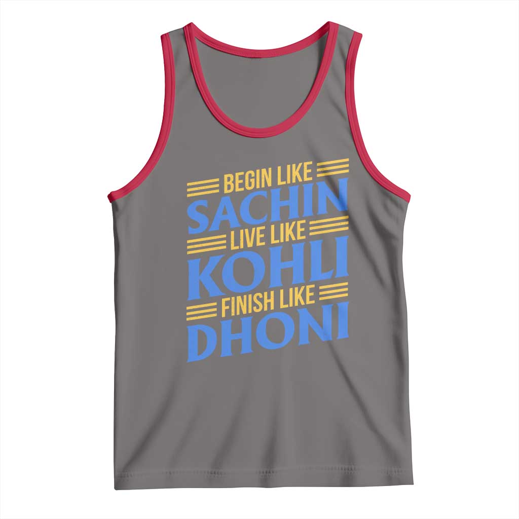 Indian Cricket Tank Top Begin Like Sachin Live Like Kohli Finish Like Dhoni