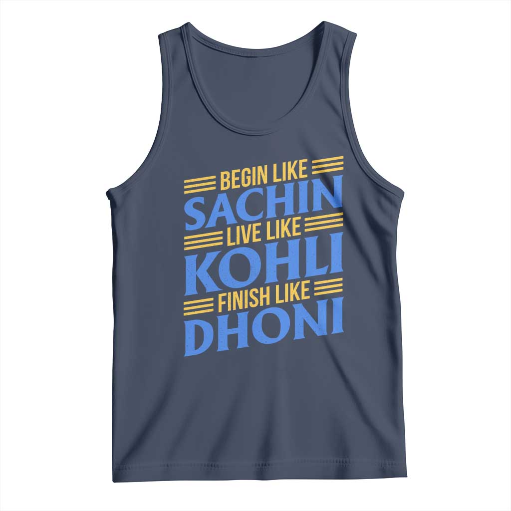 Indian Cricket Tank Top Begin Like Sachin Live Like Kohli Finish Like Dhoni