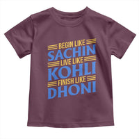 Indian Cricket Toddler T Shirt Begin Like Sachin Live Like Kohli Finish Like Dhoni