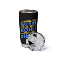 Indian Cricket Tumbler Cup Begin Like Sachin Live Like Kohli Finish Like Dhoni