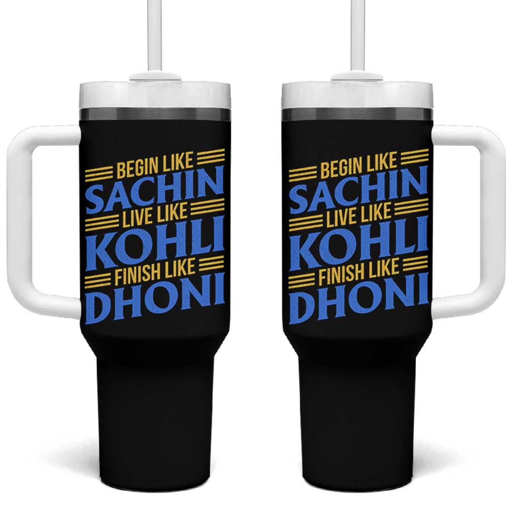 Indian Cricket Tumbler With Handle Begin Like Sachin Live Like Kohli Finish Like Dhoni