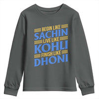 Indian Cricket Youth Sweatshirt Begin Like Sachin Live Like Kohli Finish Like Dhoni