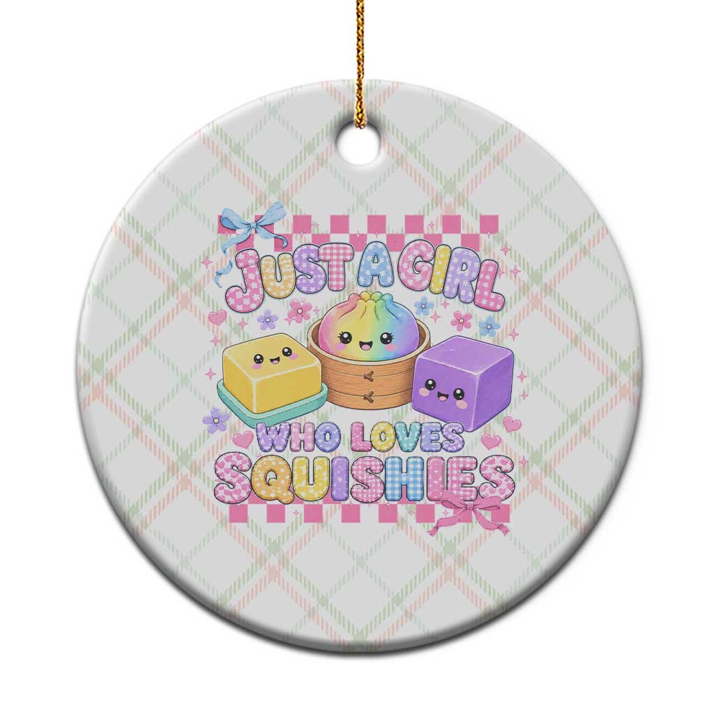 Just A Girl Who Loves Squishies Ceramic Ornament Cute Kawaii Dumpling Graphic Coquette Bow Girls