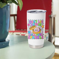 Squishy Lovers Tumbler Cup Dont Let Anyone Dull Your Sparkle Cute Rainbow Dumpling Graphic