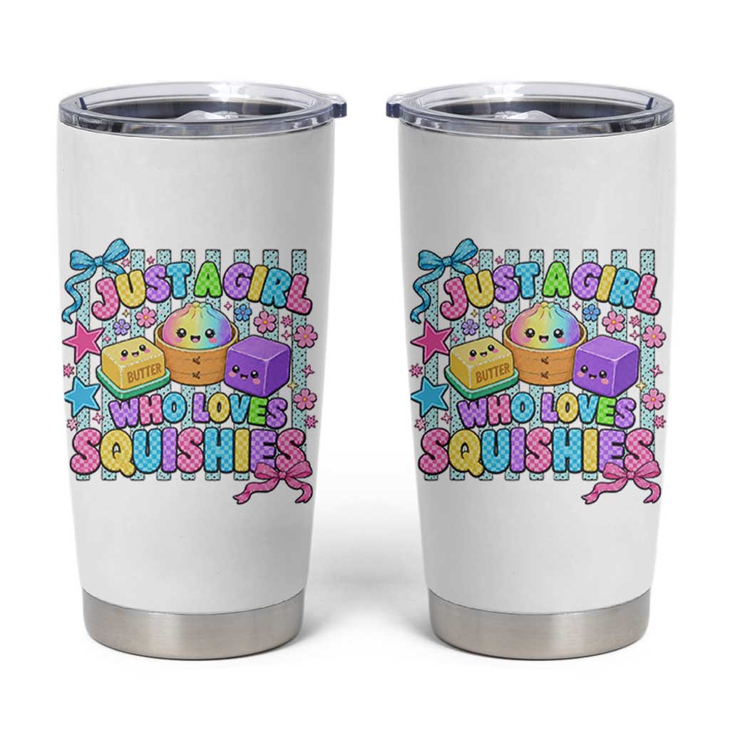Just A Girl Who Loves Squishies Tumbler Cup Cute Butter Dumpling Graphic Coquette Bow Girls