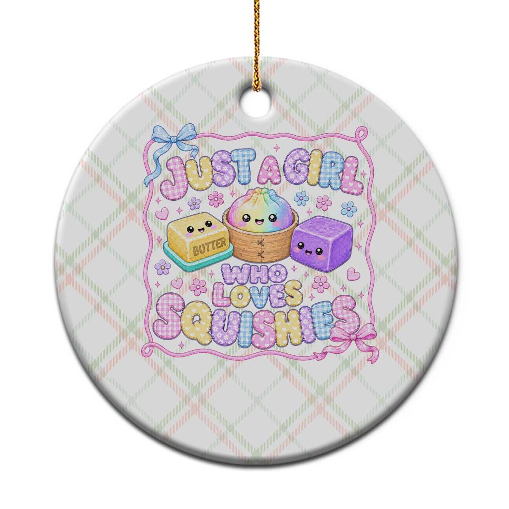 Just A Girl Who Loves Squishies Ceramic Ornament Squishy Lovers Kawaii Dumpling Graphic Coquette Bow Girls