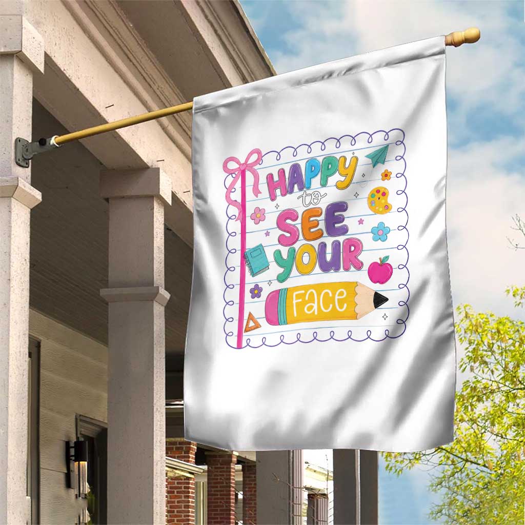 Happy To See Your Face Cute Teacher Back To School Graphic Garden Flag