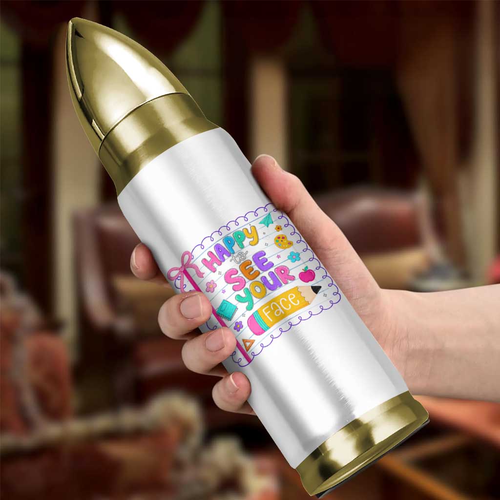 Happy To See Your Face Cute Teacher Back To School Graphic Bullet Tumbler