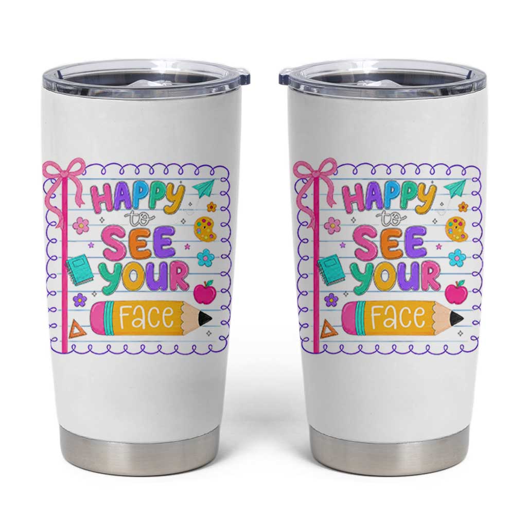 Happy To See Your Face Cute Teacher Back To School Graphic Tumbler Cup