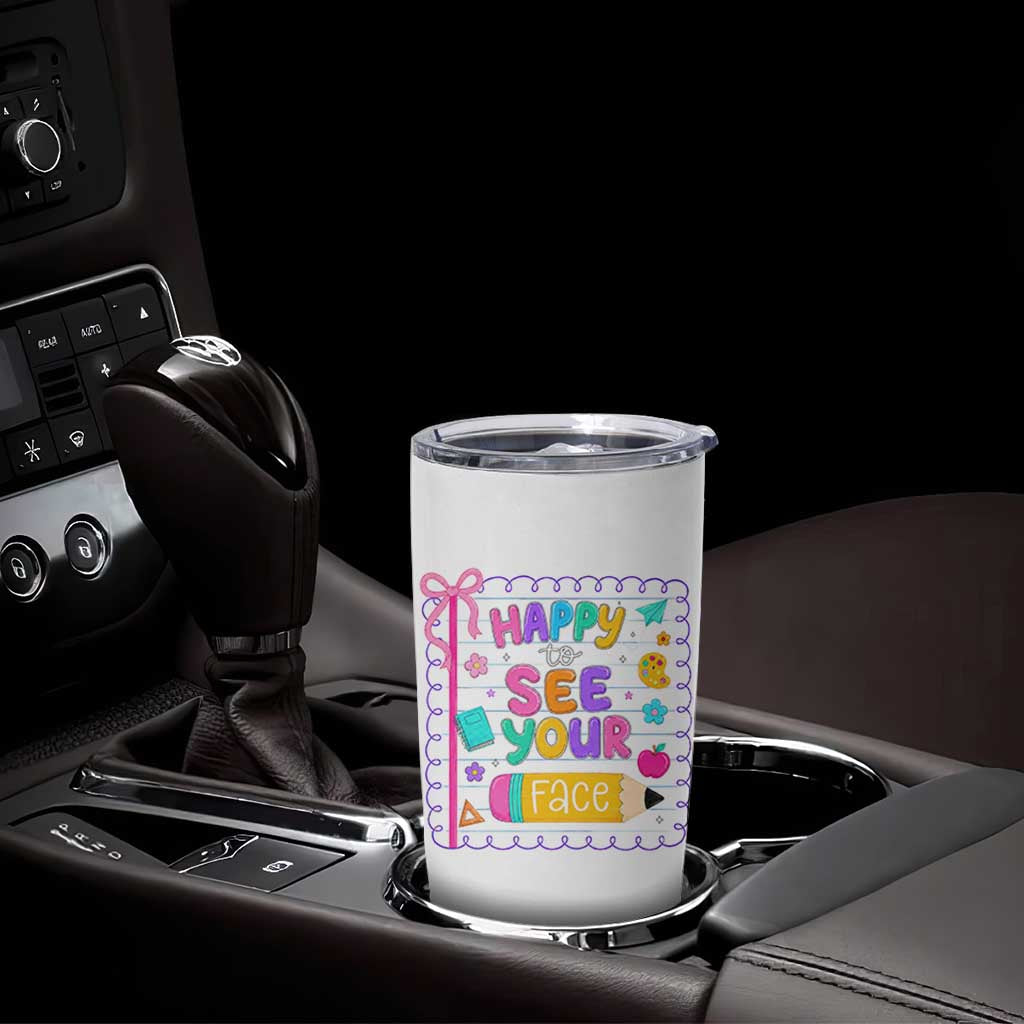 Happy To See Your Face Cute Teacher Back To School Graphic Tumbler Cup