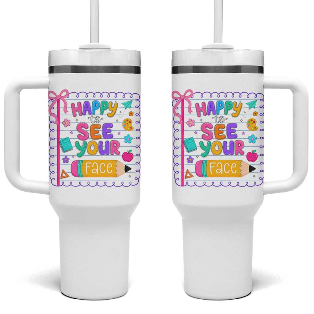 Happy To See Your Face Cute Teacher Back To School Graphic Tumbler With Handle
