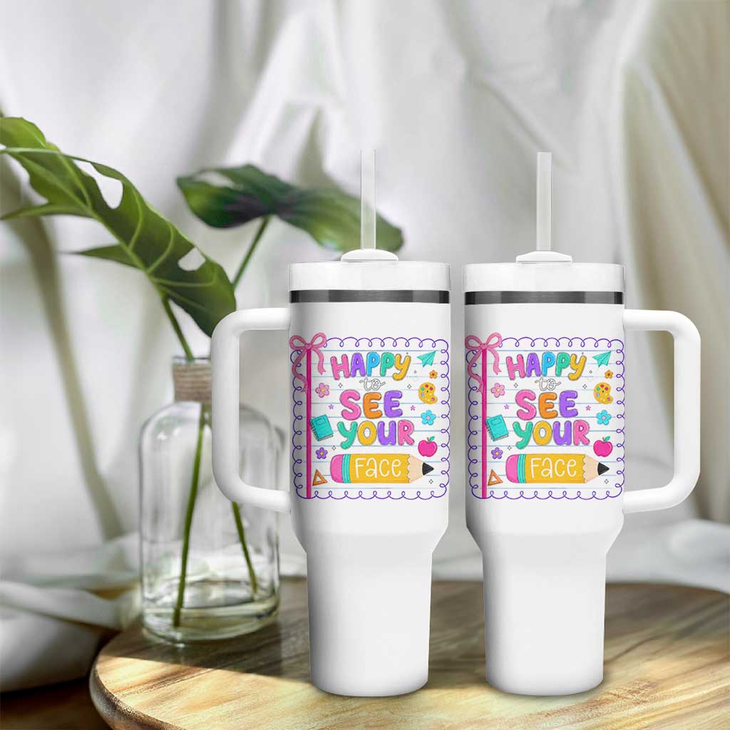 Happy To See Your Face Cute Teacher Back To School Graphic Tumbler With Handle