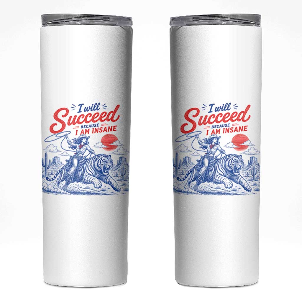 I Will Succeed Because I Am Insane Cowgirl Riding Tiger Vintage Graphic Skinny Tumbler