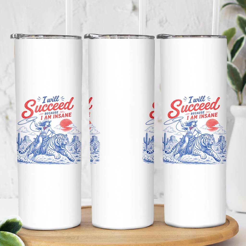 I Will Succeed Because I Am Insane Cowgirl Riding Tiger Vintage Graphic Skinny Tumbler