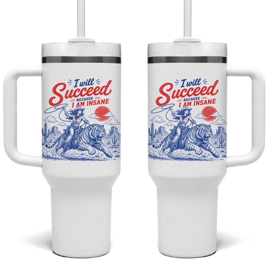 I Will Succeed Because I Am Insane Cowgirl Riding Tiger Vintage Graphic Tumbler With Handle
