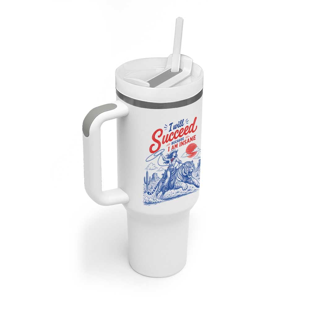 I Will Succeed Because I Am Insane Cowgirl Riding Tiger Vintage Graphic Tumbler With Handle