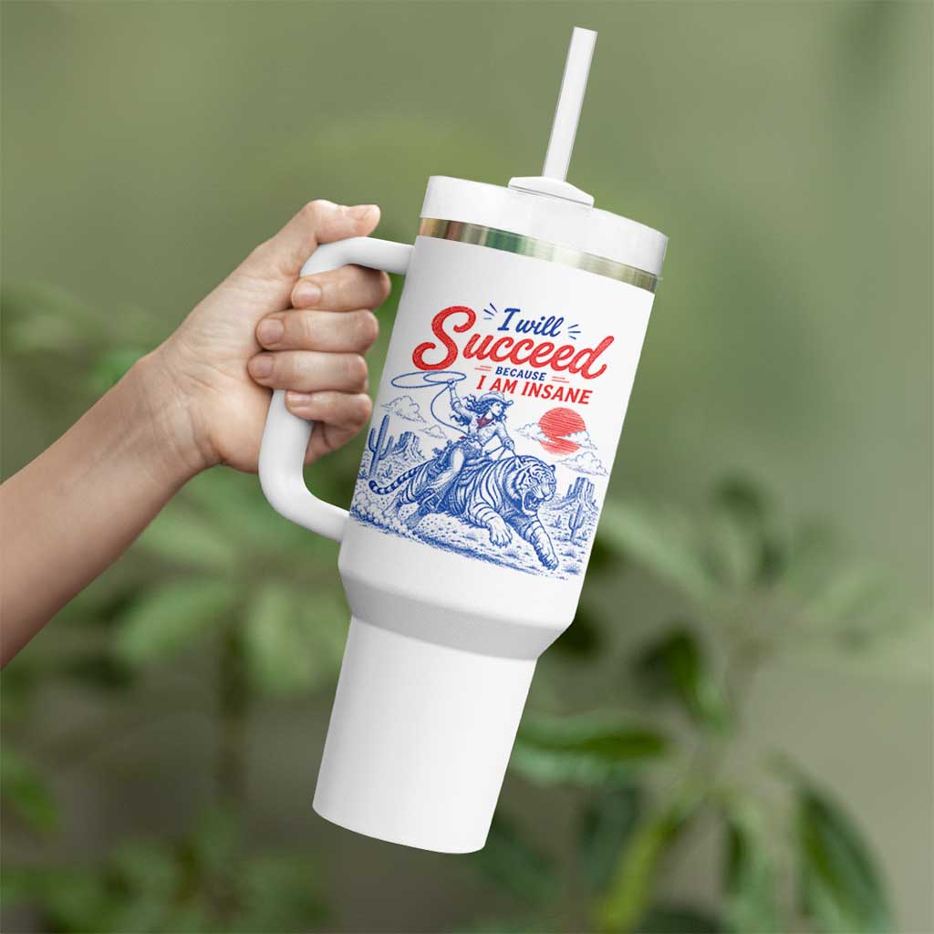 I Will Succeed Because I Am Insane Cowgirl Riding Tiger Vintage Graphic Tumbler With Handle