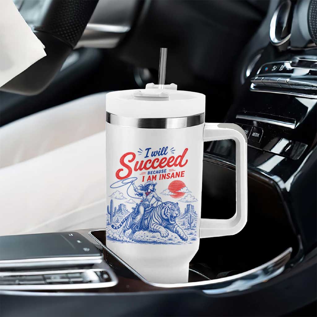 I Will Succeed Because I Am Insane Cowgirl Riding Tiger Vintage Graphic Tumbler With Handle
