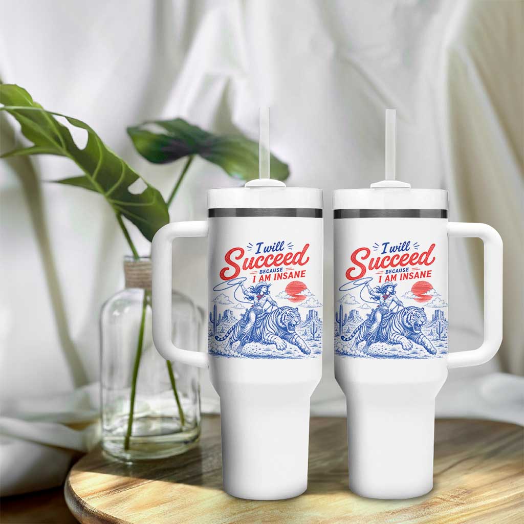I Will Succeed Because I Am Insane Cowgirl Riding Tiger Vintage Graphic Tumbler With Handle