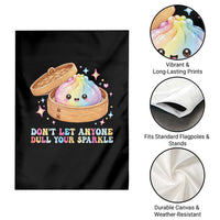 Dont Let Anyone Dull Your Sparkle Cute Rainbow Dumpling Squishy Graphic Garden Flag